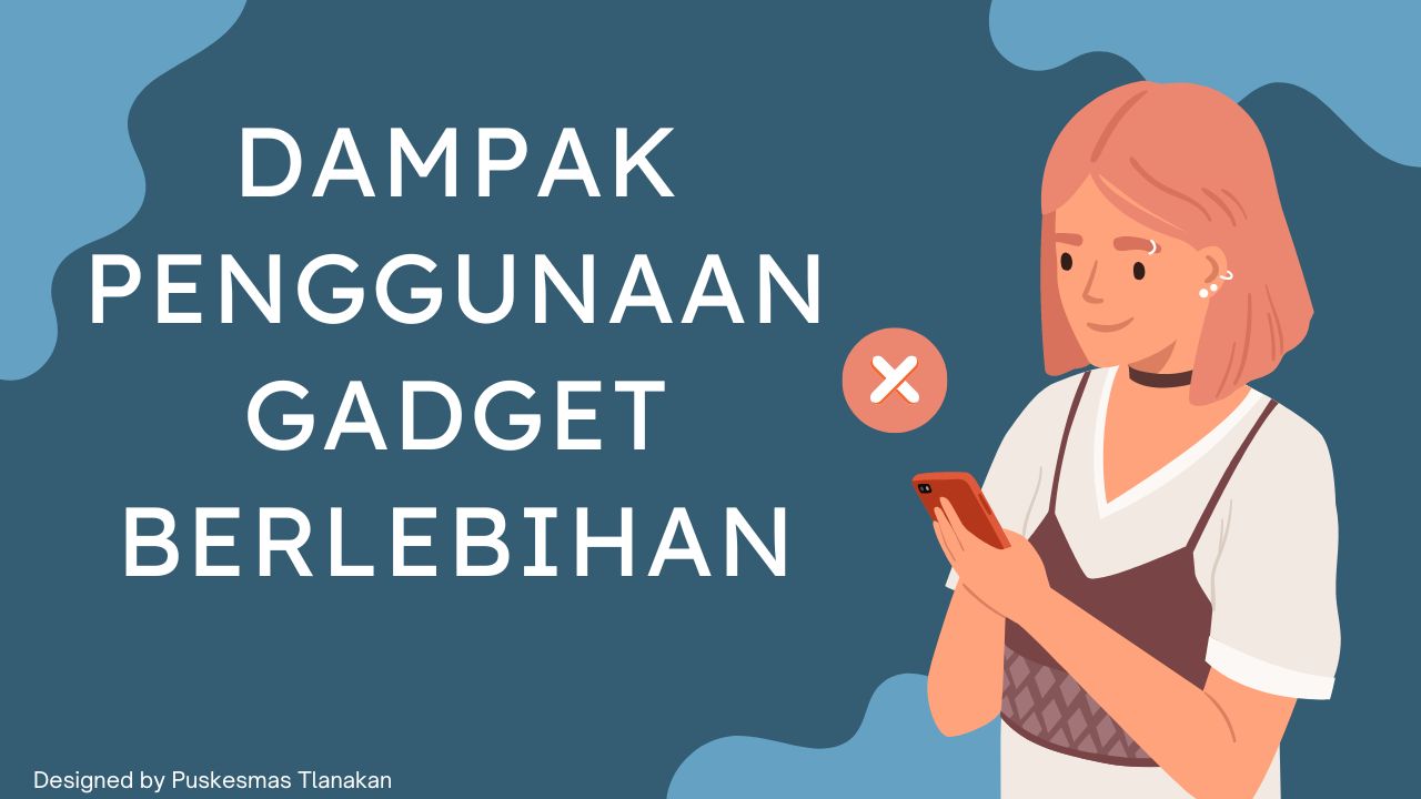 Dampak Penggunaan Gadget Berlebihan